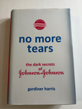 No more Tears, the dark secrets of Johnson & Johnson by Gardiner Harris