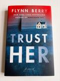 Trust Her by Flynn Berry