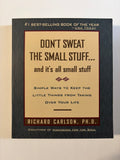 Don't Sweat the Small Stuff... and its all small stuff by Richard Carlson, PH.D