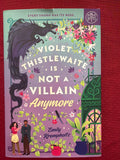 Violet Thistlewaite is Not a Villain Anymore by Emily Krempholtz
