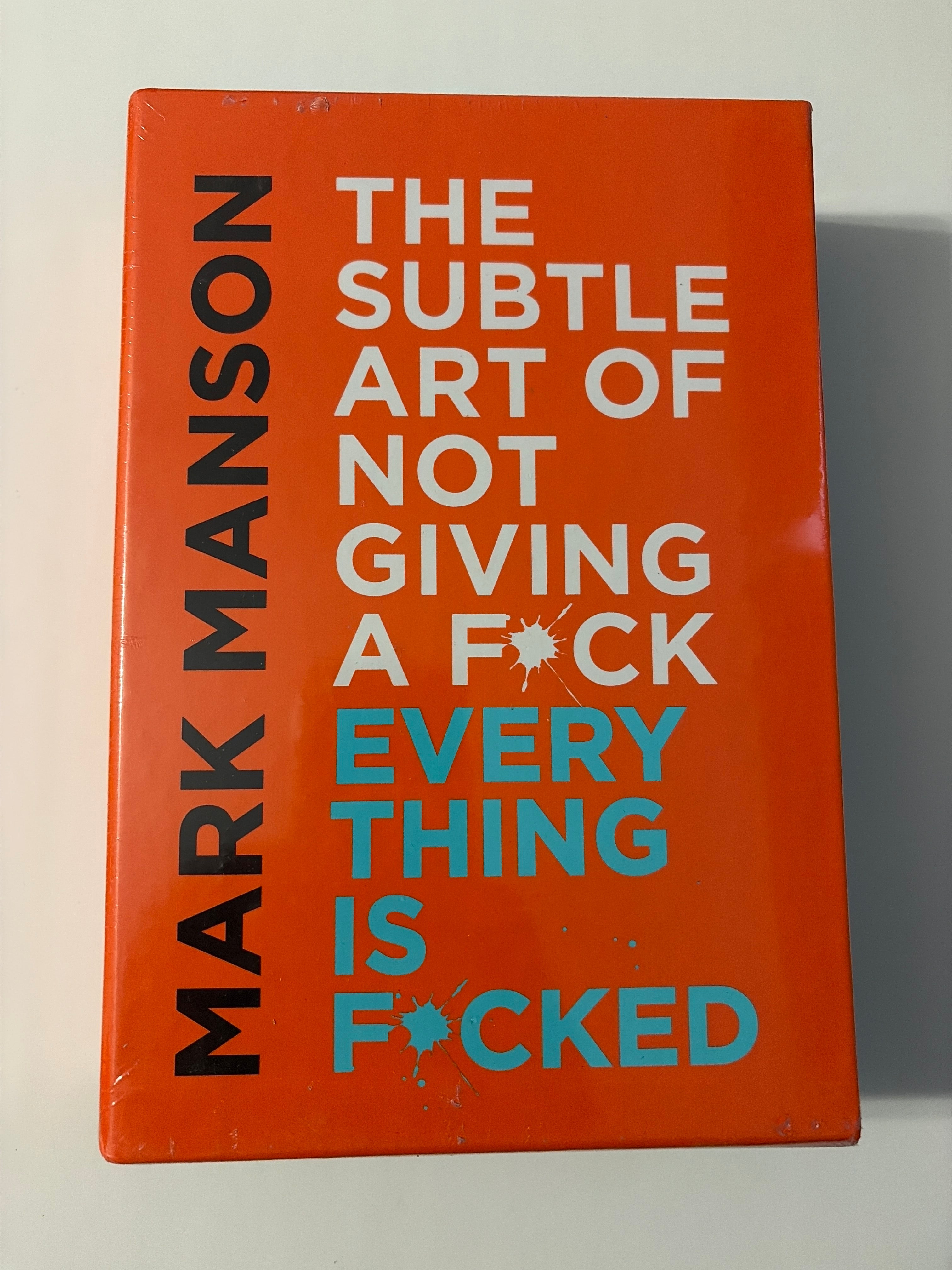 The Subtle Art of not giving a F*ck and Everything is F*cked by Mark Manson