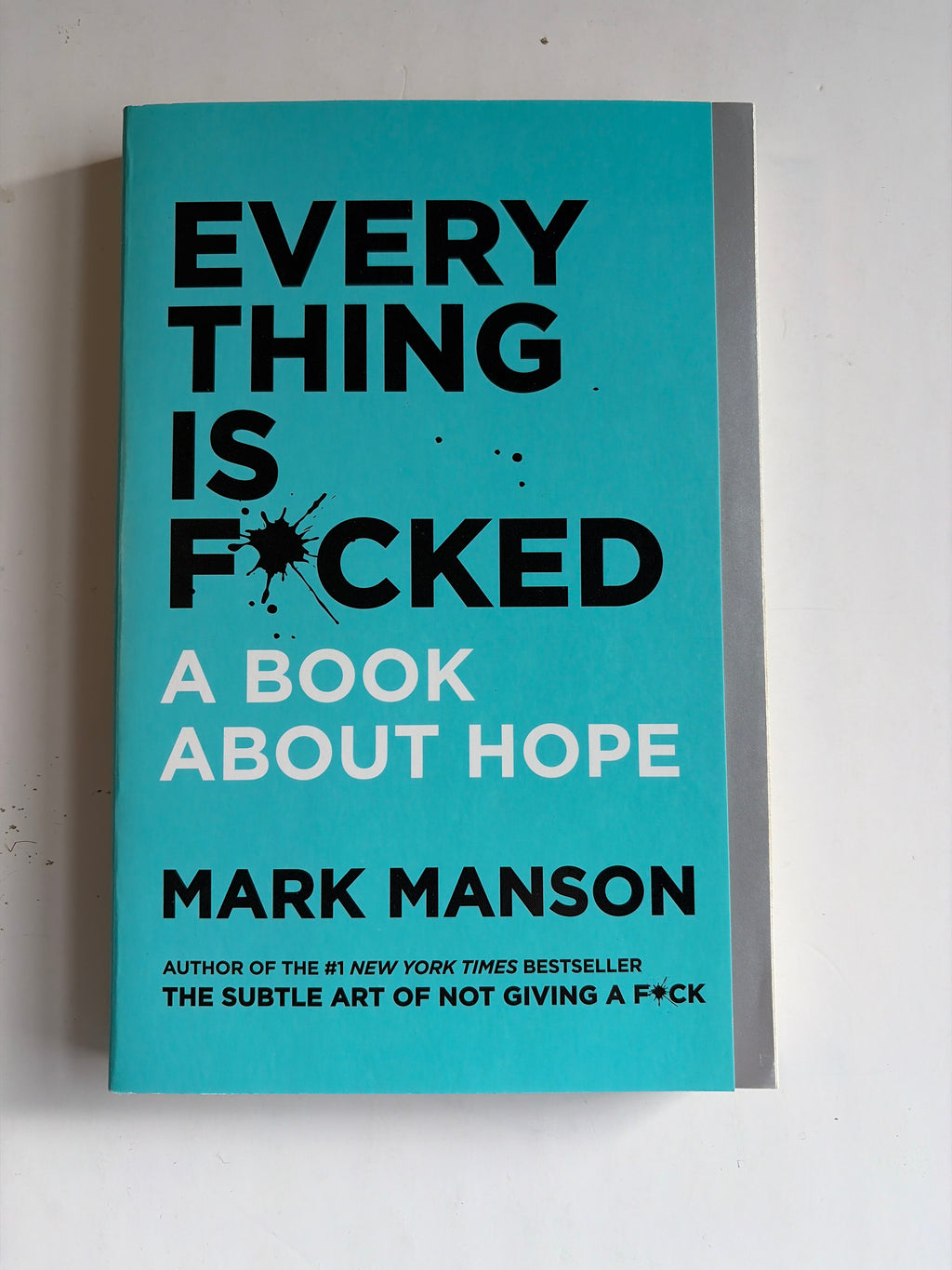 Every Thing is F*ucked, A Book about Hope by Mark Manson