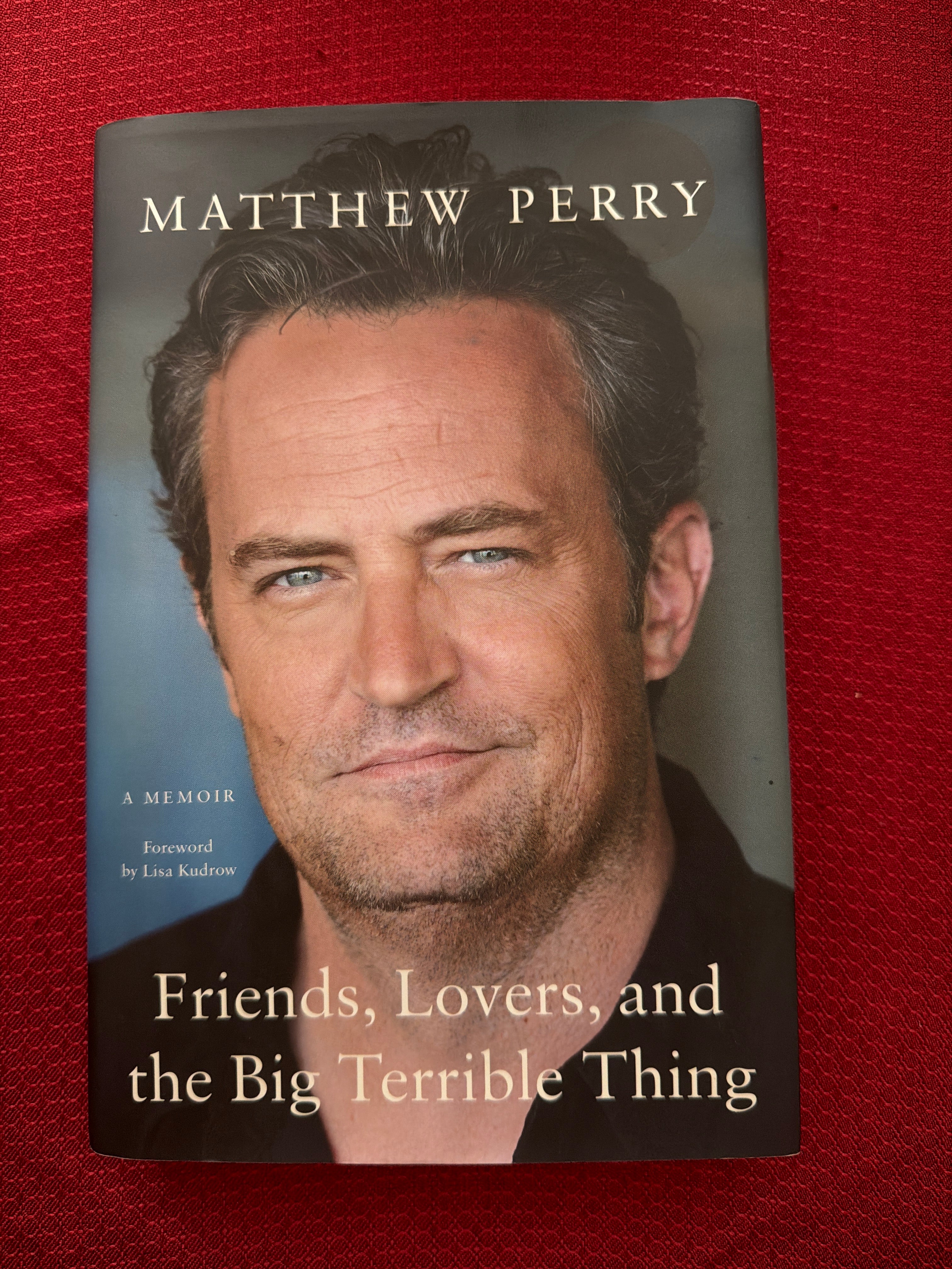 Friends, Lovers, and the Big Terrible Thing by Matthew Perry