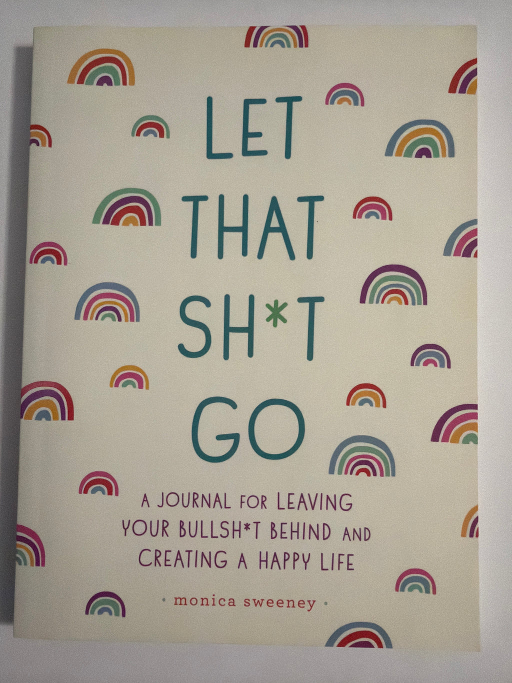 Let That Sh*t Go by Monica Sweeney