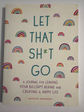 Let That Sh*t Go by Monica Sweeney